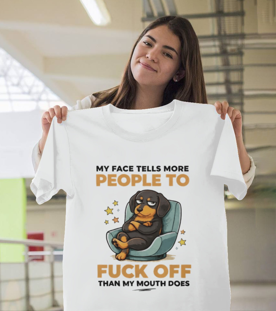 My Face Tells More People To Fuck Off Than My Mouth Does Dog Reclined Stars T-Shirt