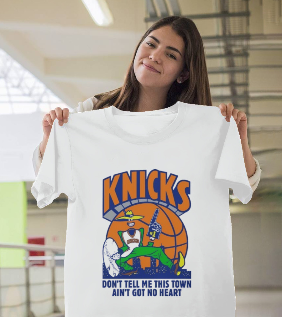 Knicks Basketball New York Don't Tell Me This Town Ain't Got No Heart T-Shirt