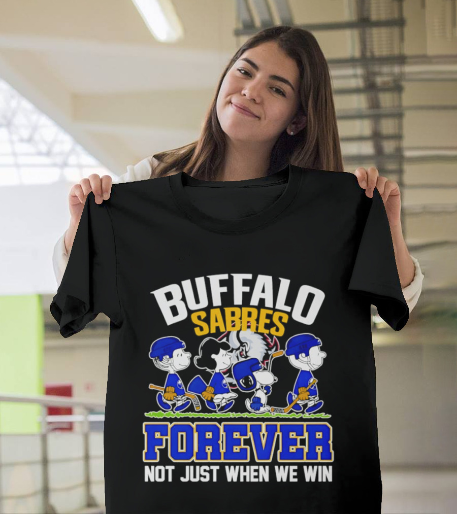 Buffalo Sabres Forever Peanuts Hockey Fans Not Just When We Win T-Shirt