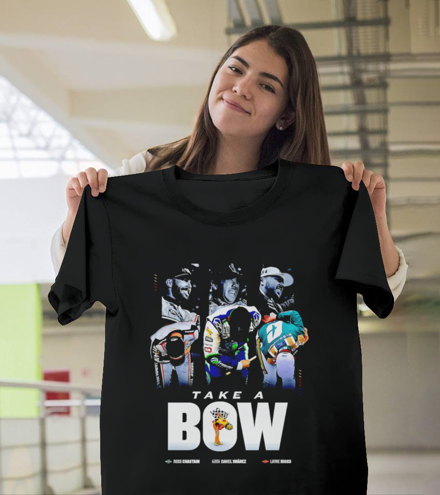 Take A Bow Ross Chastain Daniel Suarez Layne Riggs Nascar T-Shirt