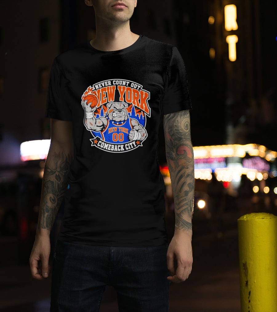 New York Knicks Never Count Out Comeback City Bulldog Basketball T-Shirt