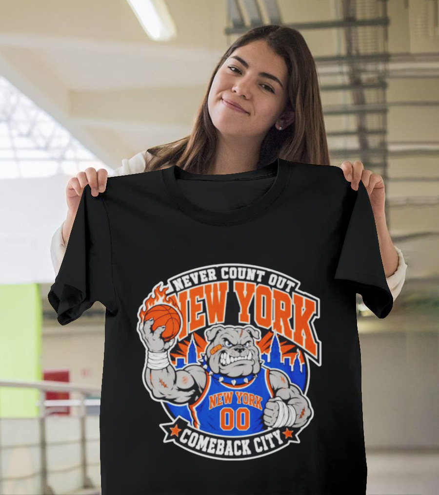 New York Knicks Never Count Out Comeback City Bulldog Basketball T-Shirt