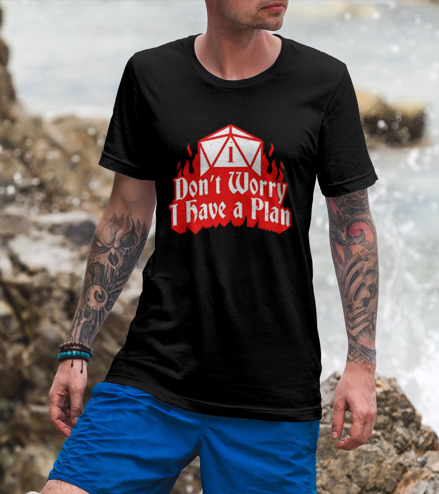 Dungeons Dragons Dice Design Don't Worry I Have A Plan T-Shirt