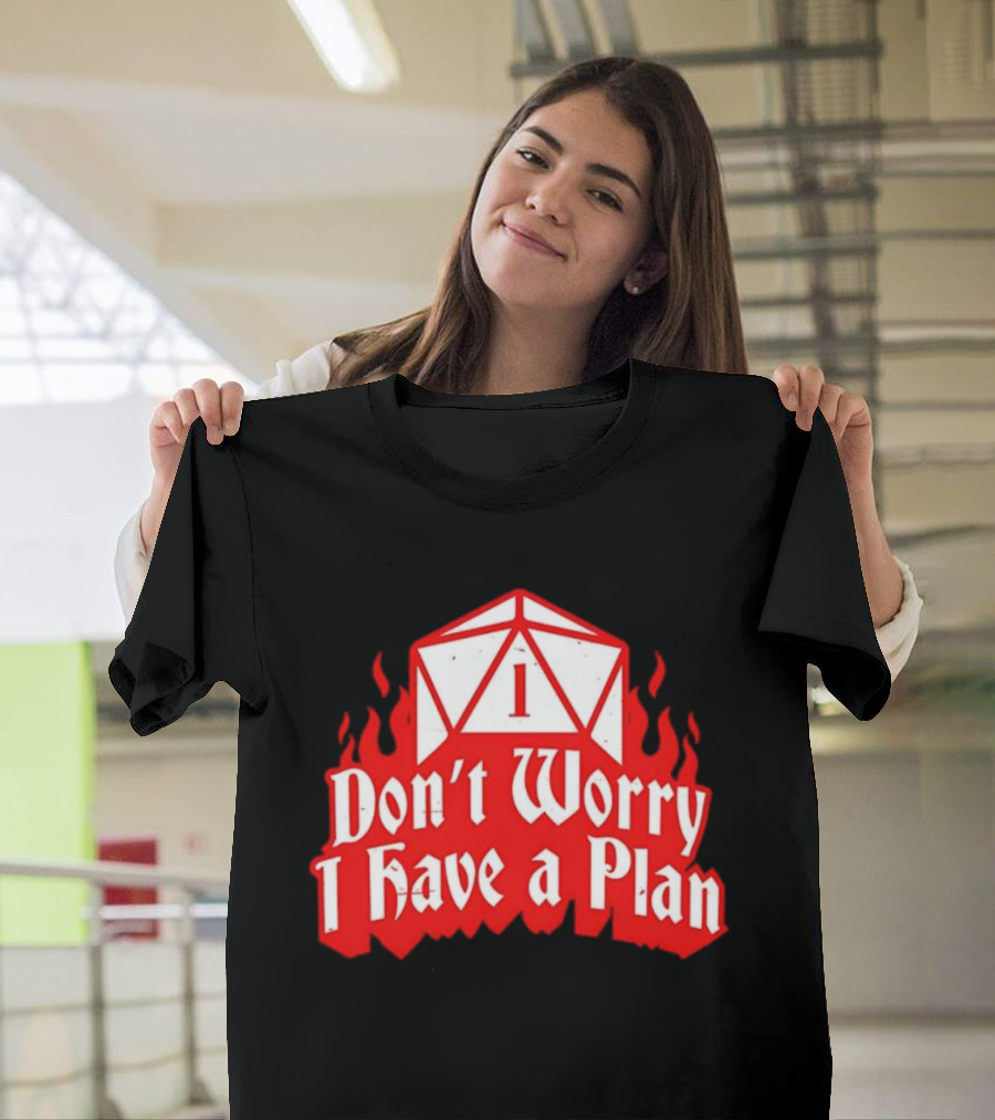 Dungeons Dragons Dice Design Don't Worry I Have A Plan T-Shirt