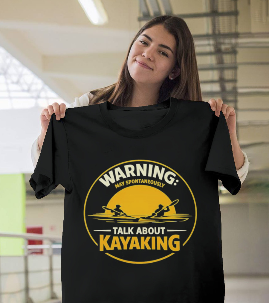 Warning May Spontaneously Talk About Kayaking Sunset Adventure T-Shirt