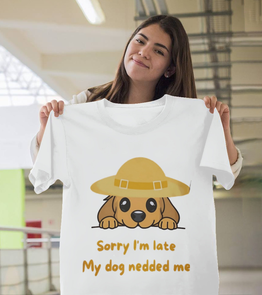 Sorry I'm Late My Dog Nedded Me Puppy Pet Lover Cartoon Animal T-Shirt