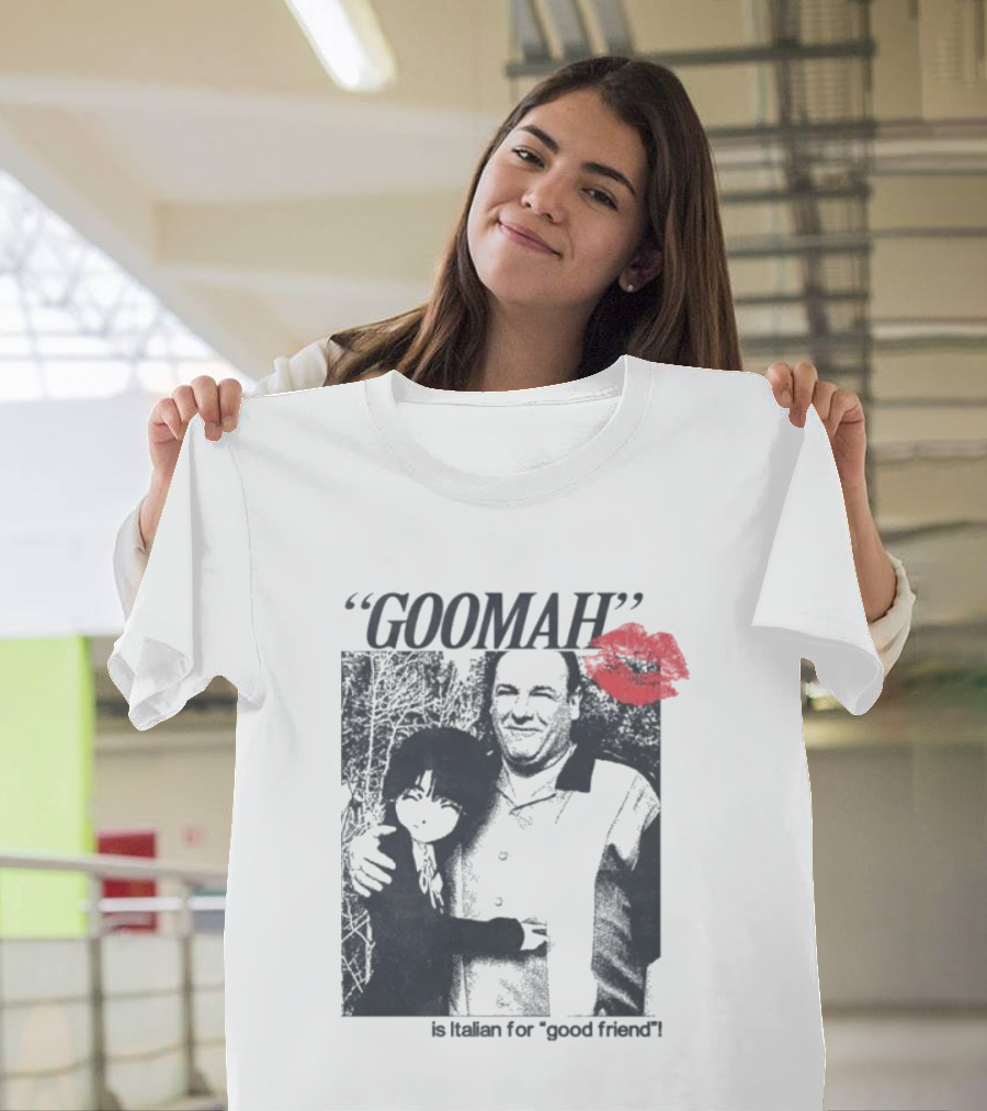 Goomah Is Italian For Good Friend Tony Soprano Red Lipstick Kiss T-Shirt