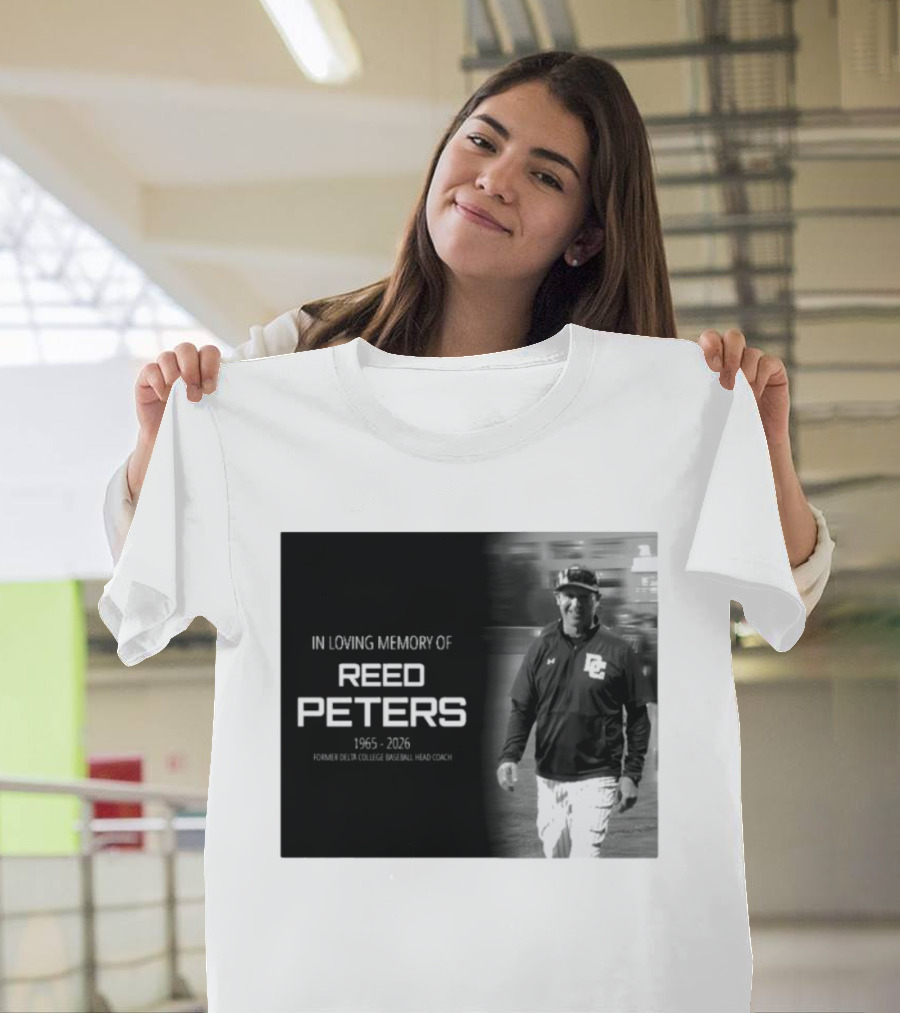In Loving Memory Of Reed Peters 1965 2026 Former Delta College Baseball Head Coach Dc T-Shirt