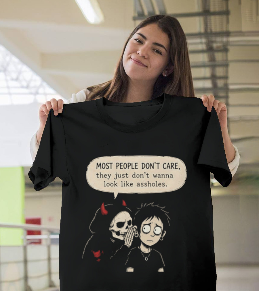 Devil Skull Most People Don't Care They Just Don't Wanna Look Like Assholes T-Shirt
