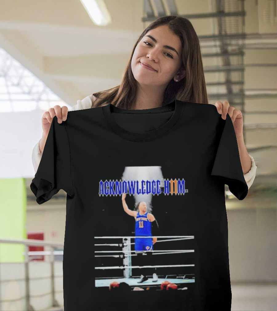 ACKNOWLEDGE HIM Jalen Brunson 11 WWE Basketball T-Shirt