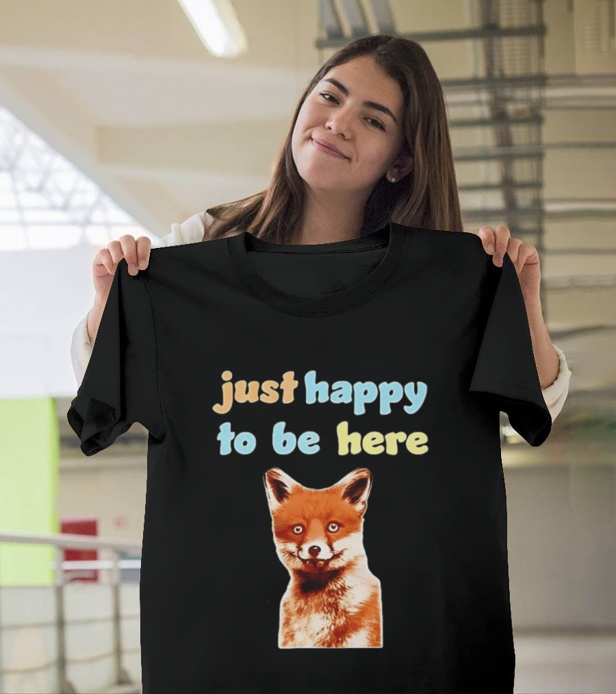 Just Happy To Be Here Smiling Fox T-Shirt