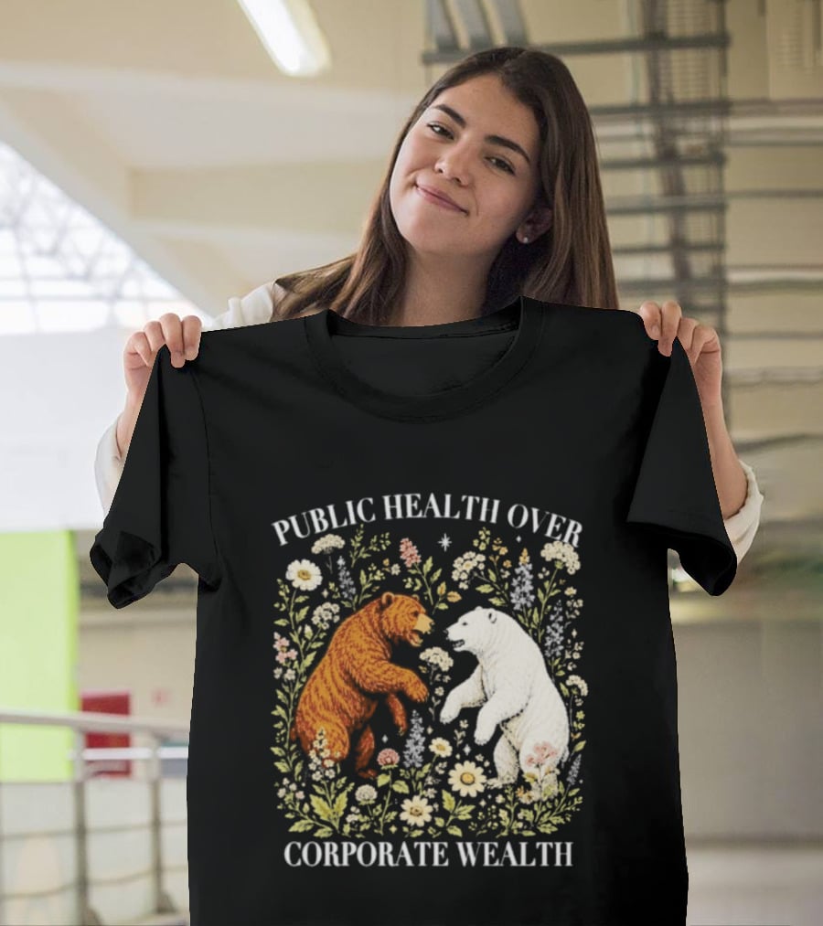 Public Health Over Corporate Wealth Bear Floral T-Shirt