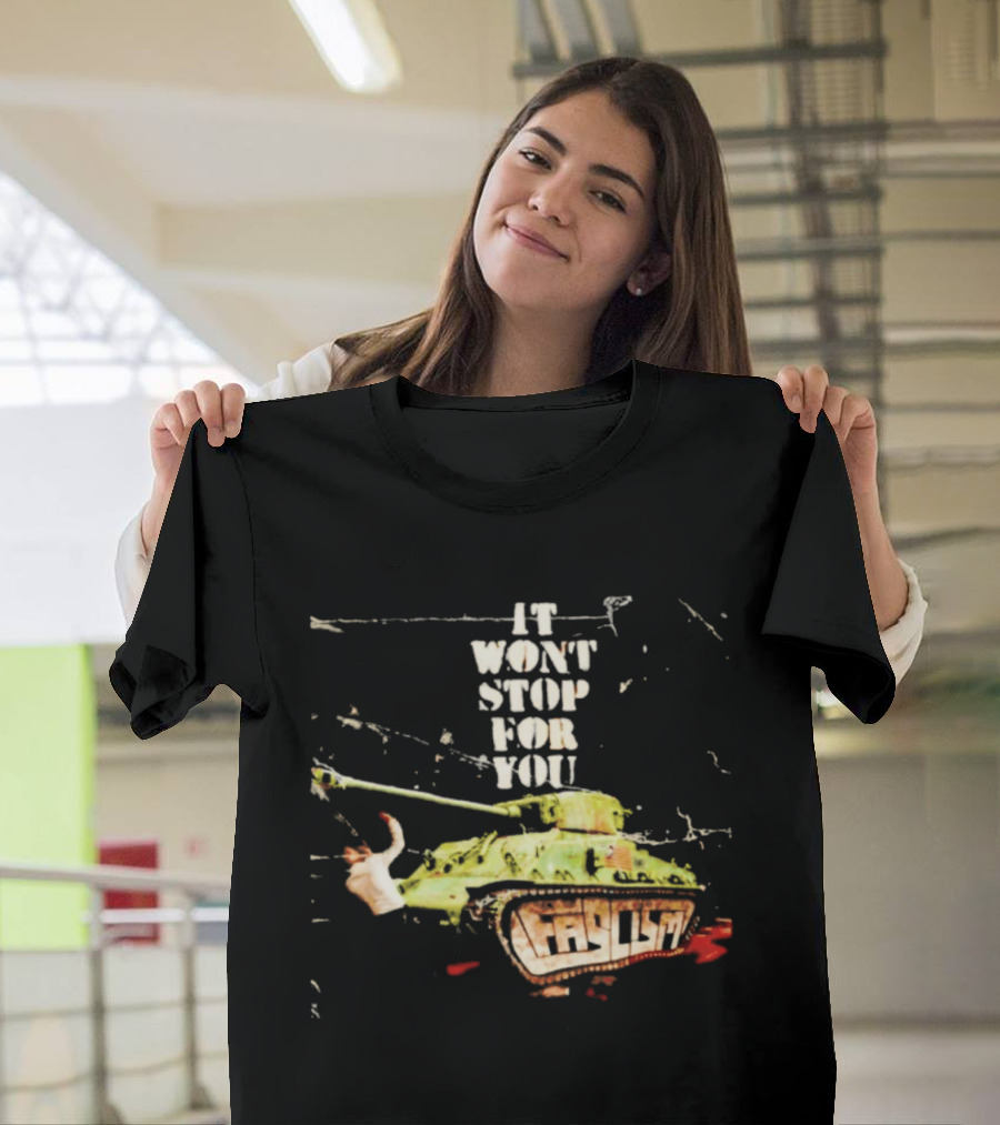It Won't Stop For You Tank T-Shirt