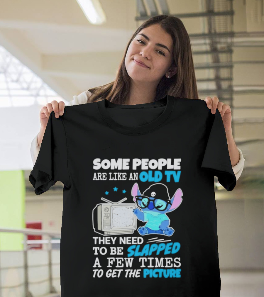 Some People Are Like An Old TV Need To Be Slapped To Get The Picture Stitch T-Shirt