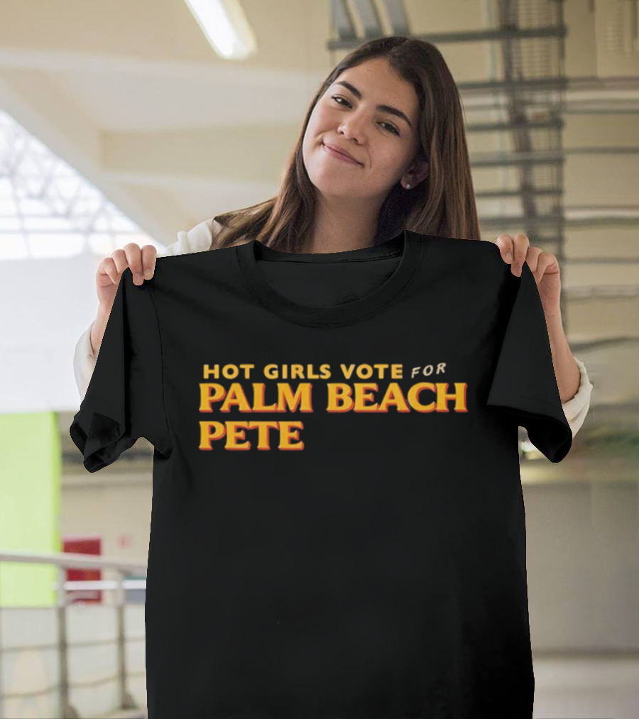 Hot Girls Vote For Palm Beach Pete T-Shirt