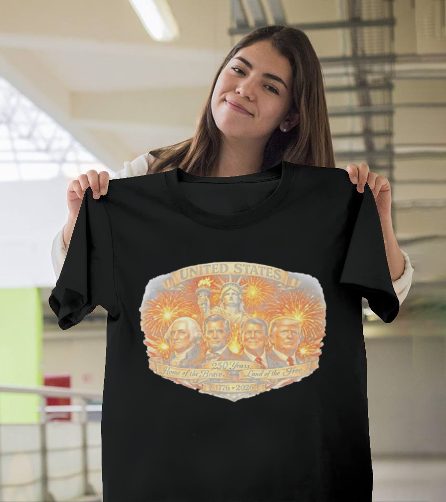 United States 250 Years 1776 2026 Home Of The Brave Land Of The Free Statue Of Liberty Fireworks Presidents T-Shirt