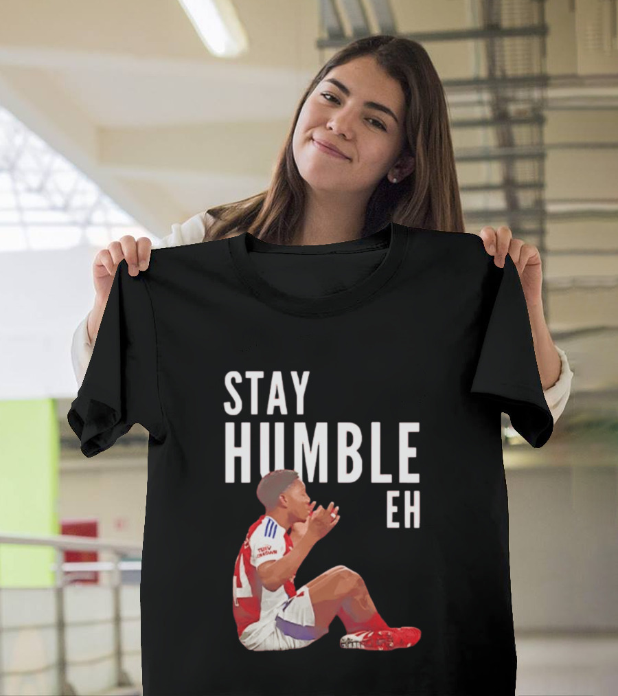 Stay Humble Eh Soccer Player Sitting Myles Lewis Skelly T-Shirt
