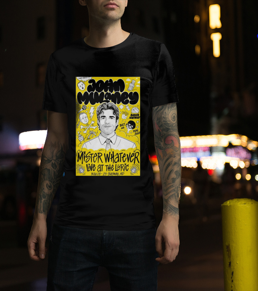 John Mulaney Mister Whatever Live At The Lyric Baltimore MD May 28 29 2026 T-Shirt