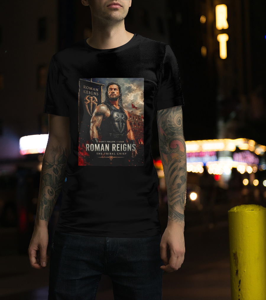 Roman Reigns Don't Follow I Lead The Tribal Chief T-Shirt