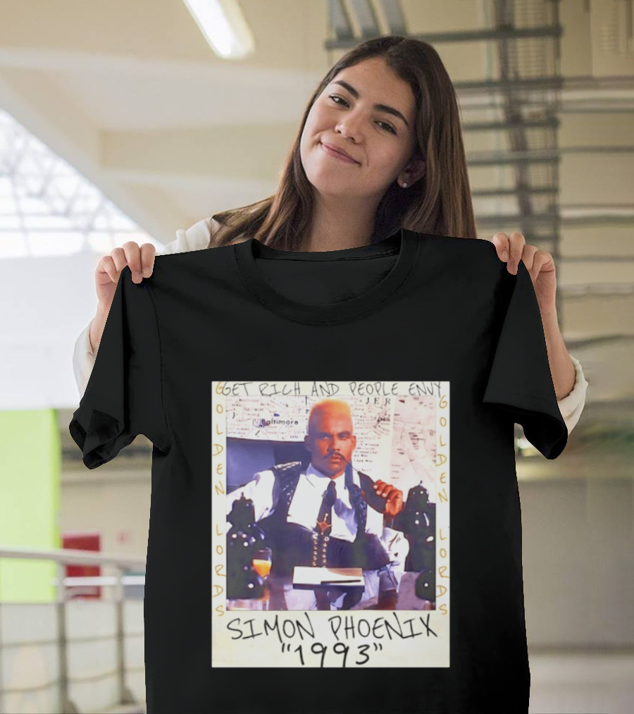 Golden Lords Simon Phoenix 1993 Get Rich And People Envy T-Shirt