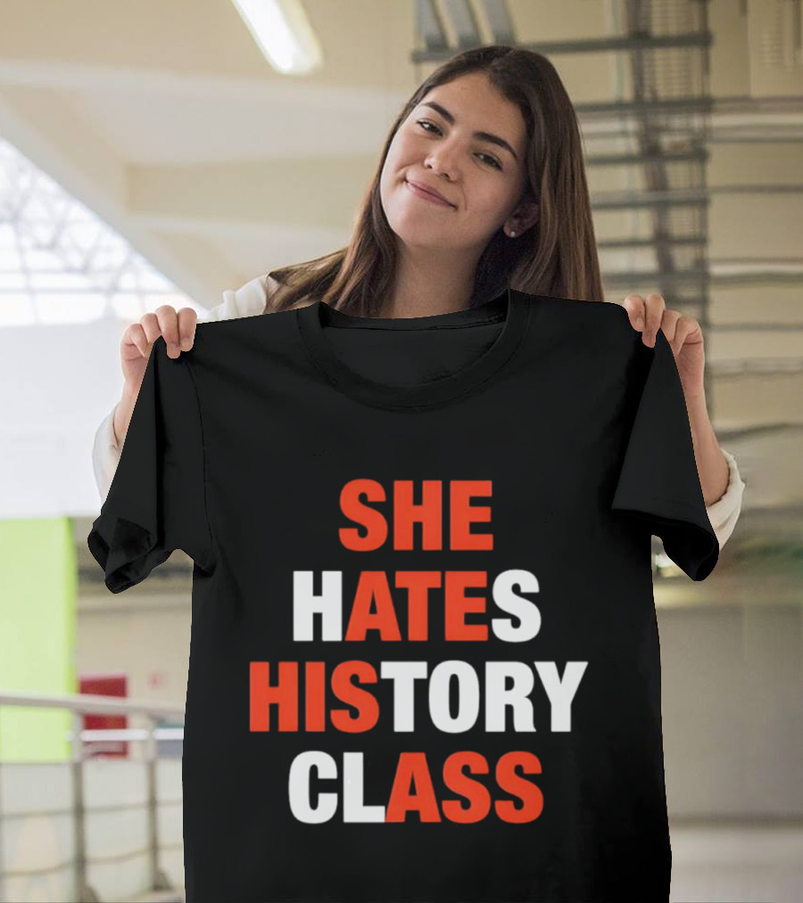 She Hates History Class Bold Red White T-Shirt