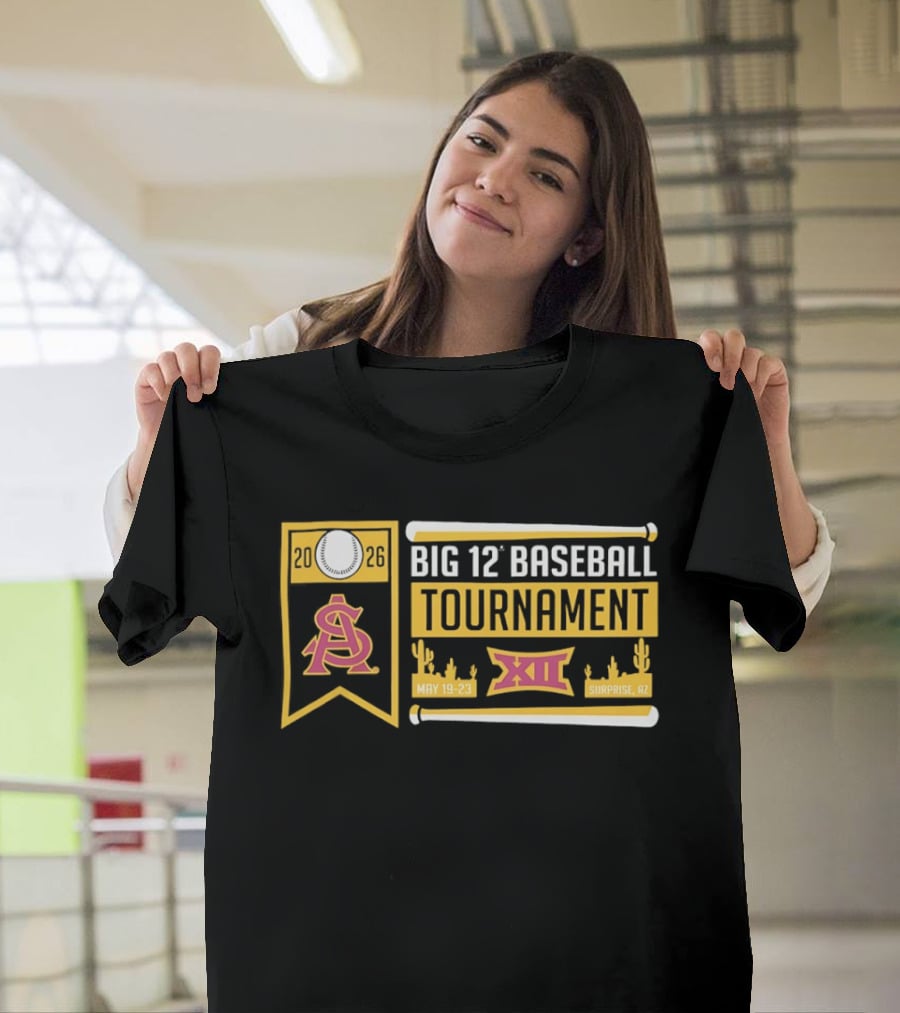 Arizona State Sun Devils Big 12 Baseball Tournament 2026 May 19 23 Surprise AZ T-Shirt