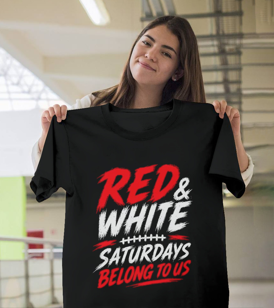 Red White College Football Game Day Saturdays Belong To Us T-Shirt