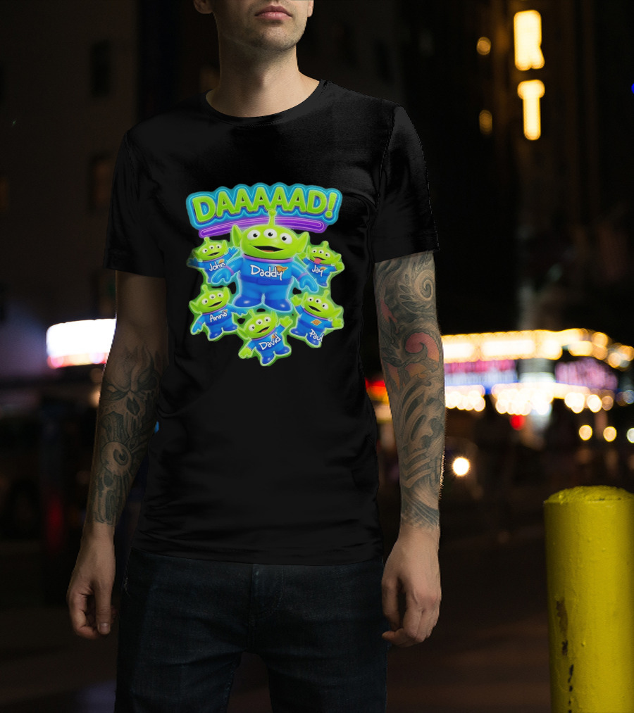 Toy Story Aliens DAAAAD Daddy John Jay Anna David Paul T-Shirt