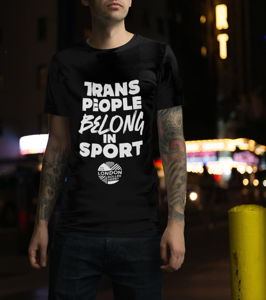 Trans People Belong In Sport London Roller Derby T-Shirt