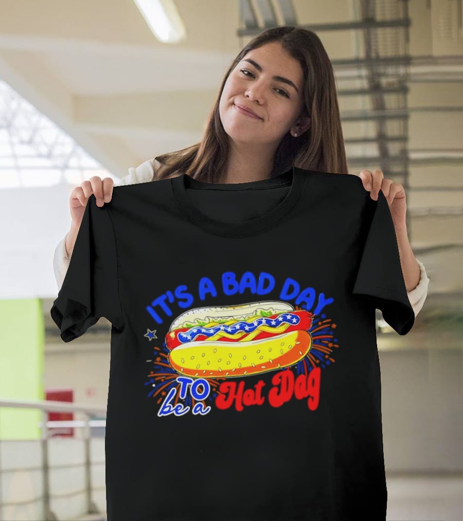 Fourth Of July American Independence Day It's A Bad Day To Be A Hot Dog T-Shirt