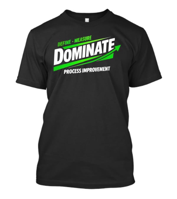 Define Measure Dominate Process Improvement Arrow T-Shirt