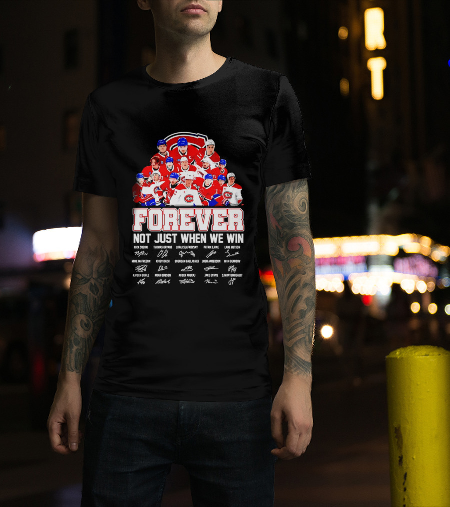 Montreal Canadiens Forever Not Just When We Win Team Signatures T-Shirt