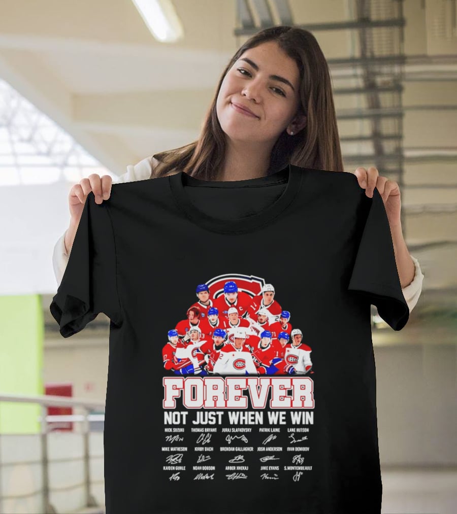 Montreal Canadiens Forever Not Just When We Win Team Signatures T-Shirt