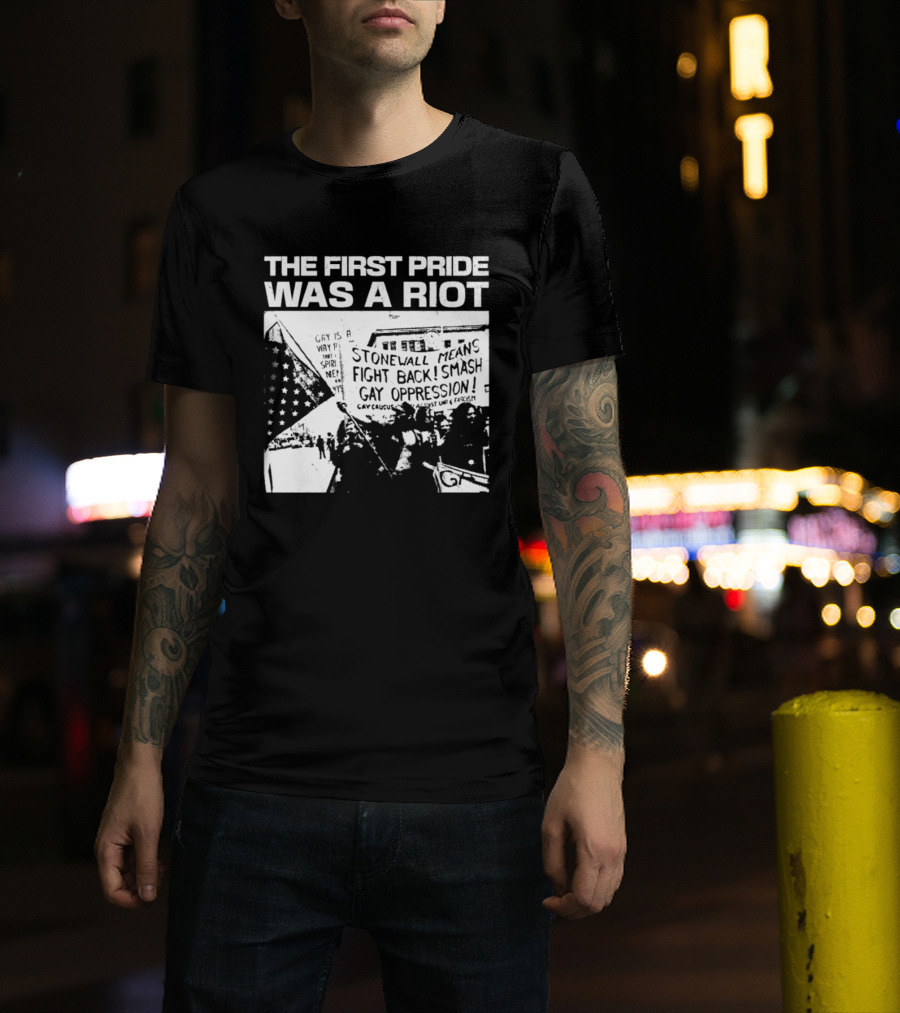 The First Pride Was A Riot Stonewall Means Fight Back Smash Gay Oppression T-Shirt