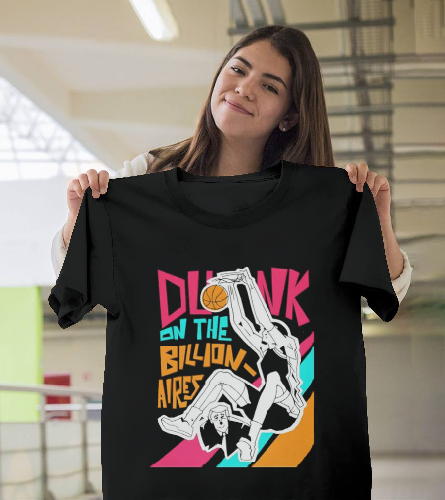 Dunk On The Billionaires Economic Inequality T-Shirt