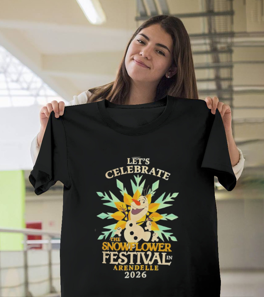 Let's Celebrate The Snowflower Festival In Arendelle 2026 Olaf T-Shirt