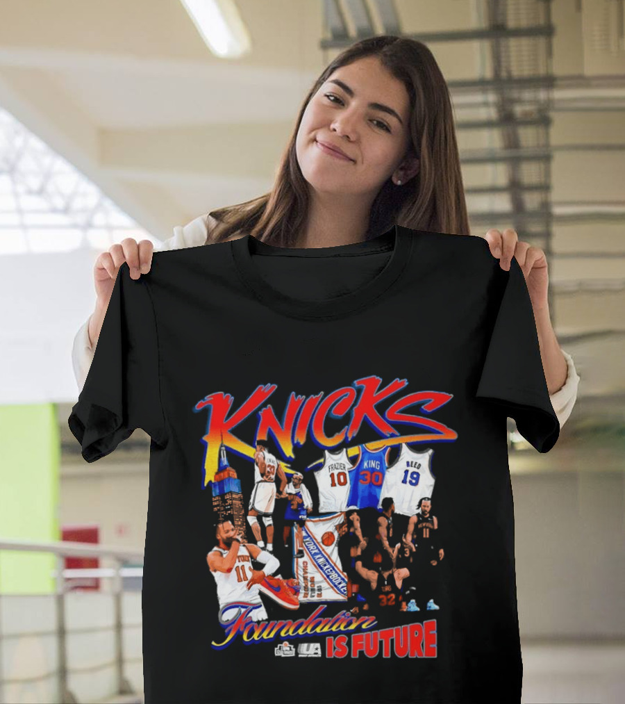 Knicks Foundation Is Future Jalen Brunson Patrick Ewing Frazier King Reed NBA T-Shirt
