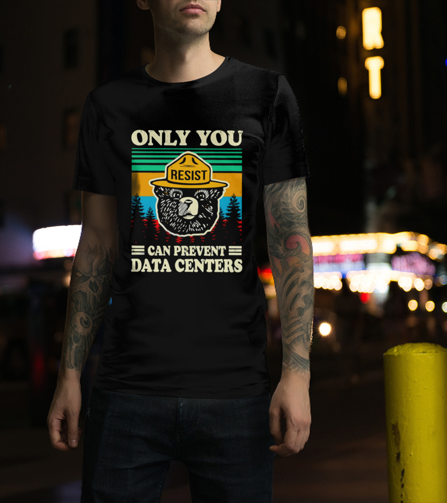 Only You Resist Bear Can Prevent Data Centers T-Shirt
