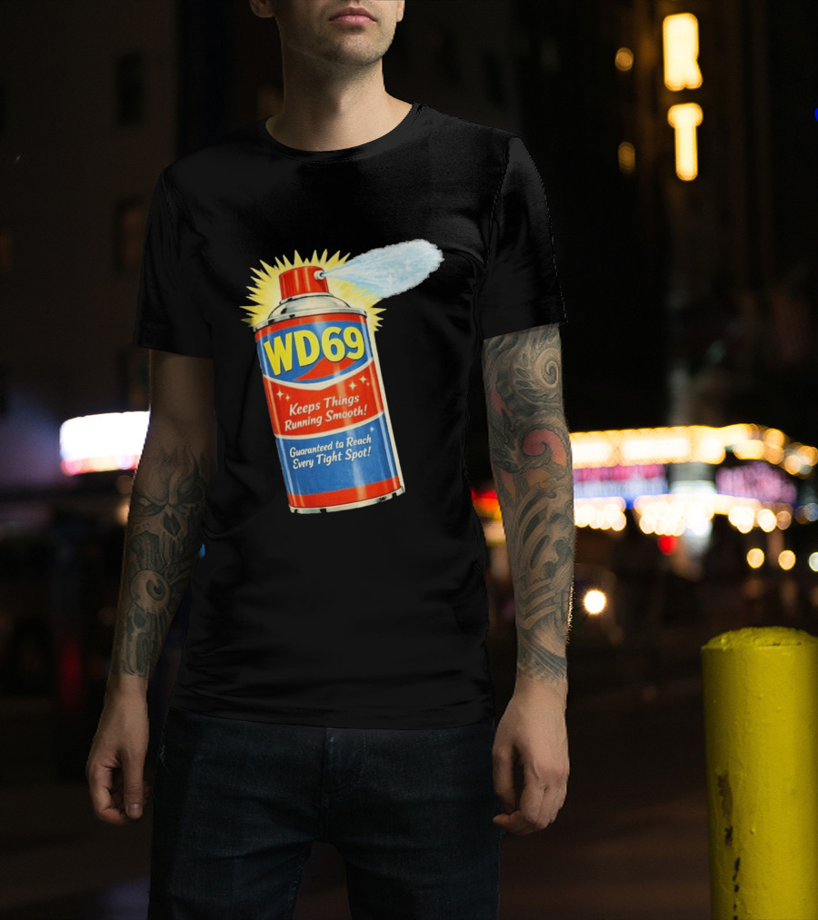 WD69 Keeps Things Running Smooth Guaranteed To Reach Every Tight Spot T-Shirt
