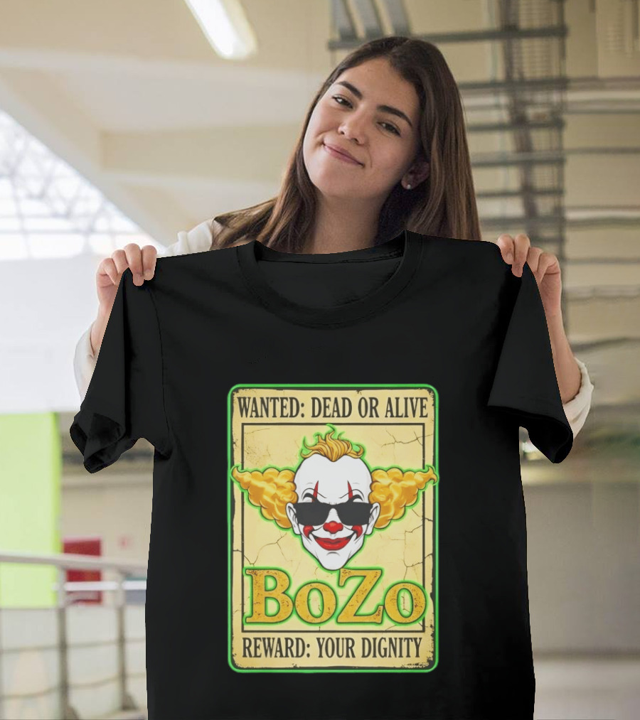Bozo Wanted Dead Or Alive Clown Reward Your Dignity T-Shirt