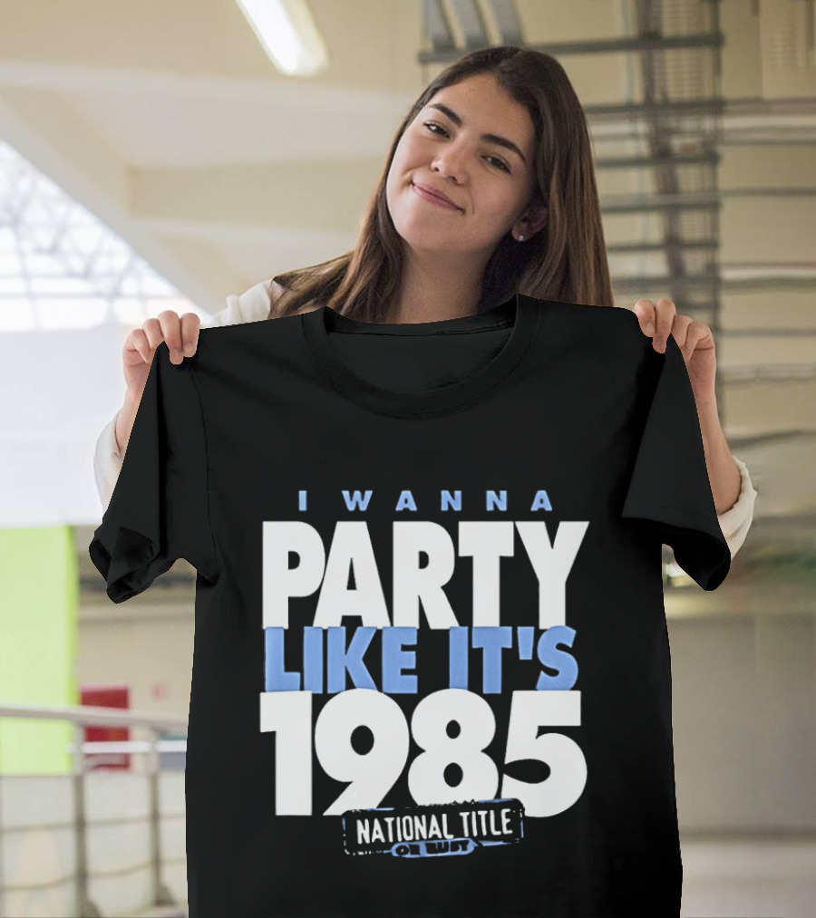 I Wanna Party Like It's 1985 National Title Champs T-Shirt