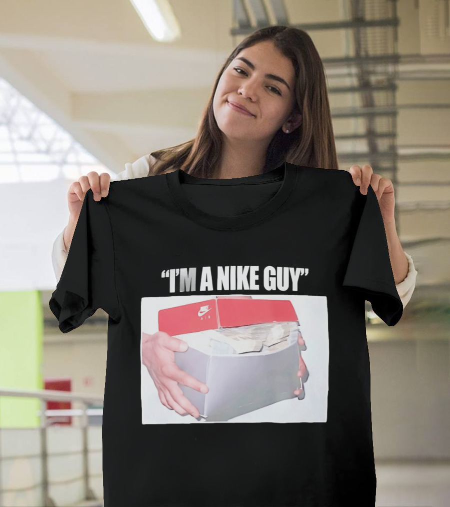 NIKE Air Shoebox Full Of Cash I'm A NIKE Guy T-Shirt