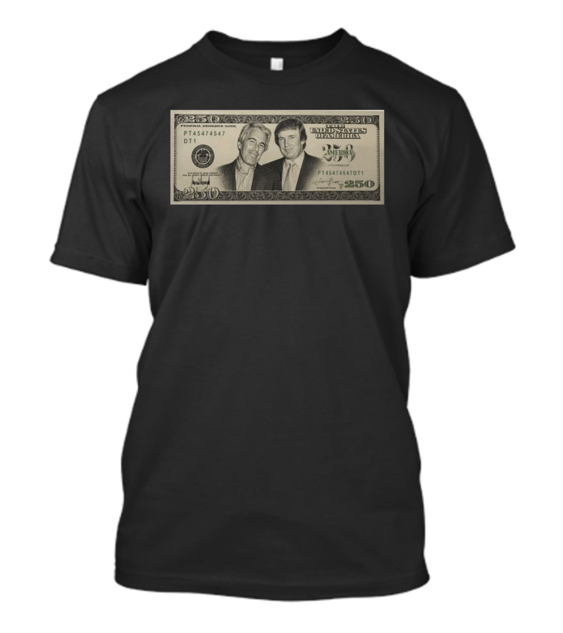 Jeffrey Epstein Donald Trump 250 Dollar United States Federal Reserve Note Satire Bill PT45474547 DT1 T-Shirt