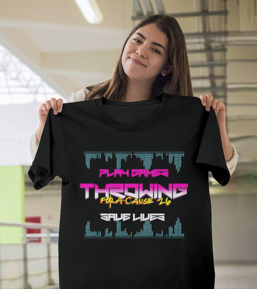 Play Games Throwing For A Cause 26 Save Lives T-Shirt