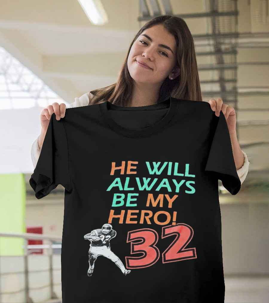 O J Simpson He Will Always Be My Hero 32 Buffalo Bills National Football League T-Shirt