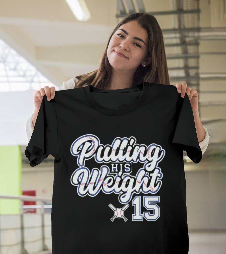 Pulling His Weight Baseball 15 T-Shirt