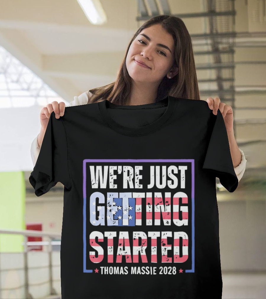 We're Just Getting Started Thomas Massie 2028 Stars And Stripes T-Shirt