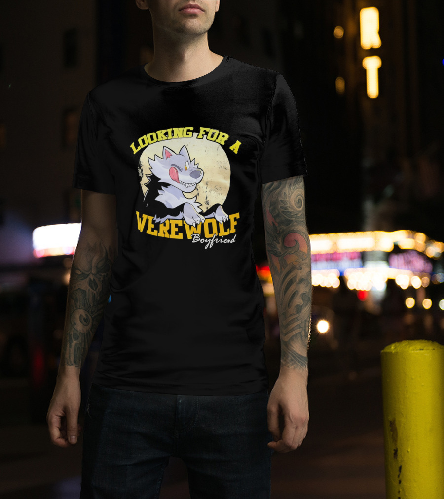 Looking For A Werewolf Boyfriend Wolf Moon T-Shirt