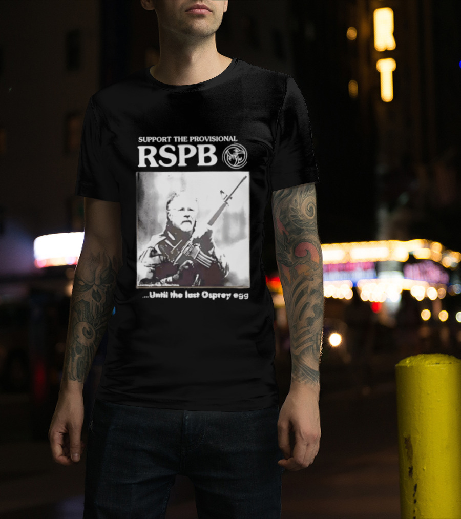 Support The Provisional RSPB Until The Last Osprey Egg T-Shirt