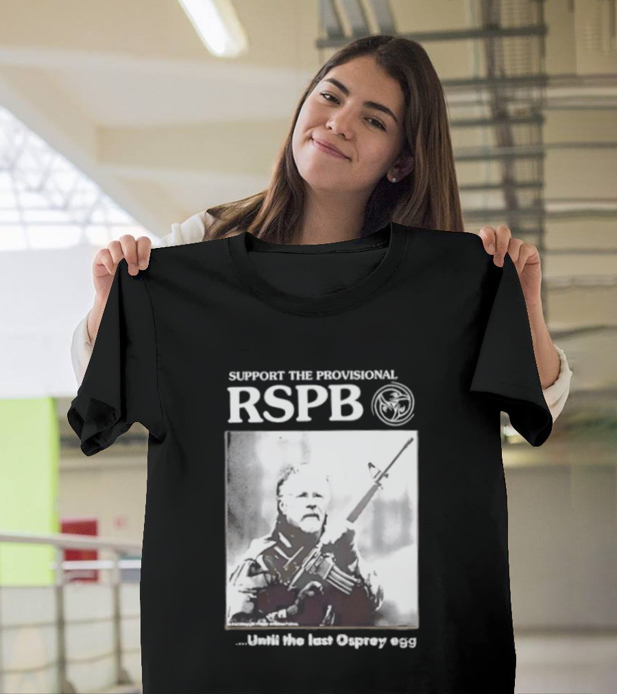 Support The Provisional RSPB Until The Last Osprey Egg T-Shirt